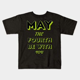 may the 4th be with you Kids T-Shirt